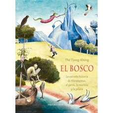 El Bosco. La extraña historia de Hieronymus, el gorro, la mochila y la pelota. 